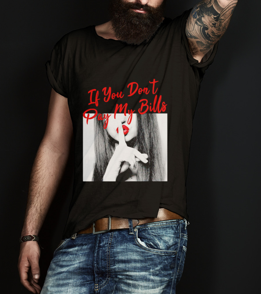 If You Don’t Pay My Bills Finger Shushing Red Lips Woman T-Shirt