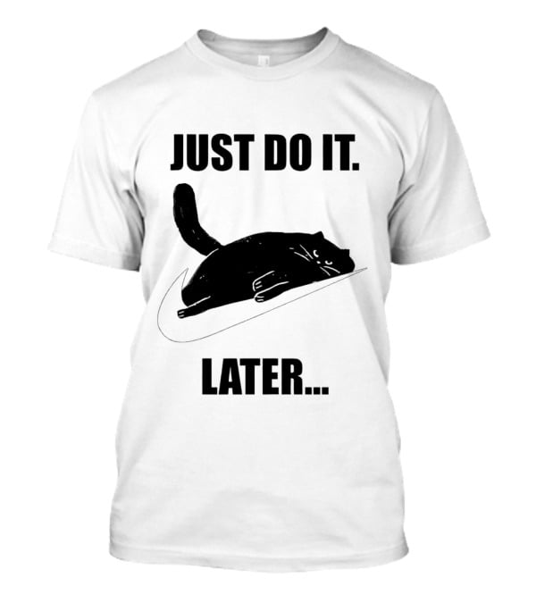 Just Do It Later Cat T-Shirt