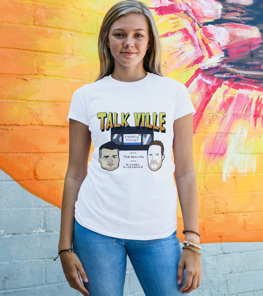 Talkville A Rewatch Podcast With Tom Welling And Michael Rosenbaum T-Shirt