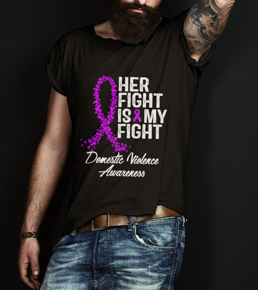 Her Fight Is My Fight Domestic Violence Awareness T-Shirt