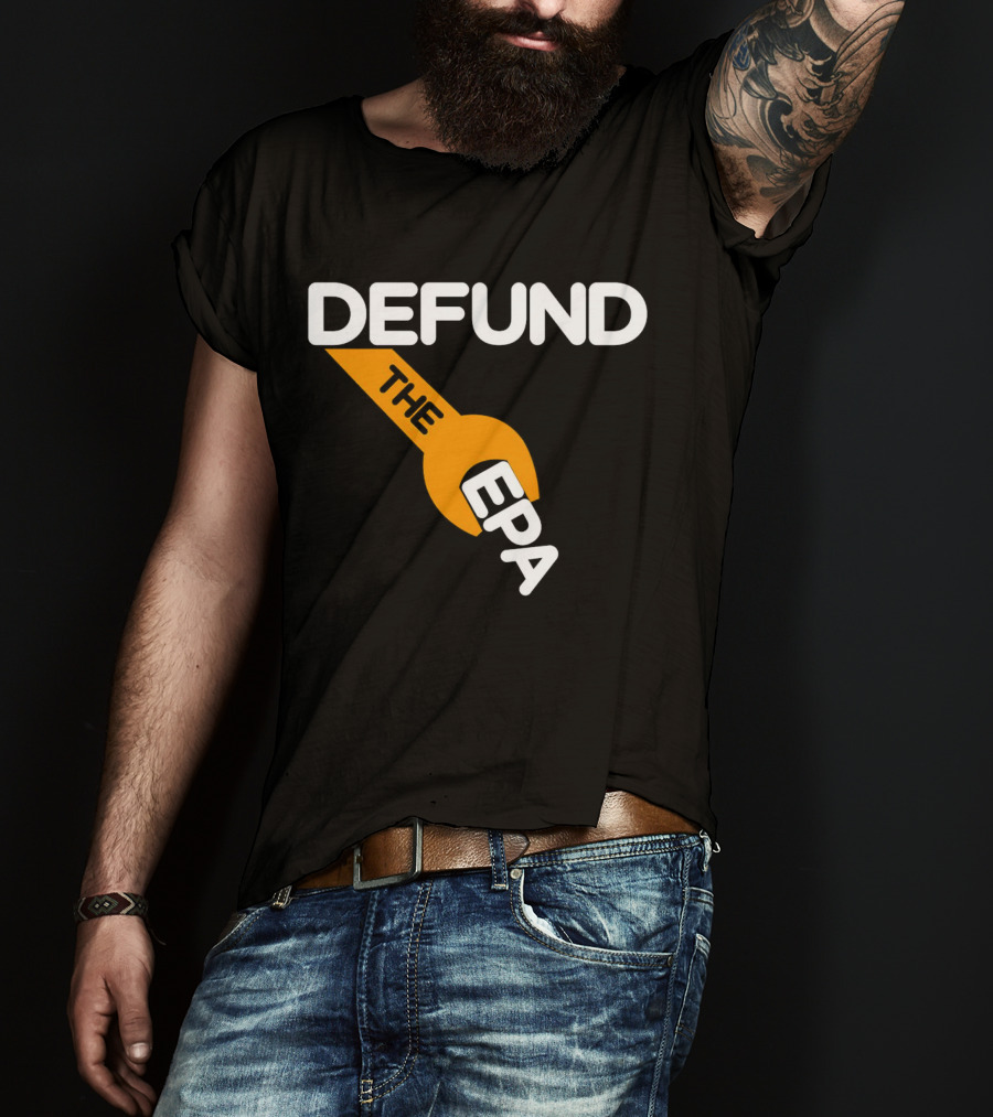 Defund The EPA Wrench T-Shirt