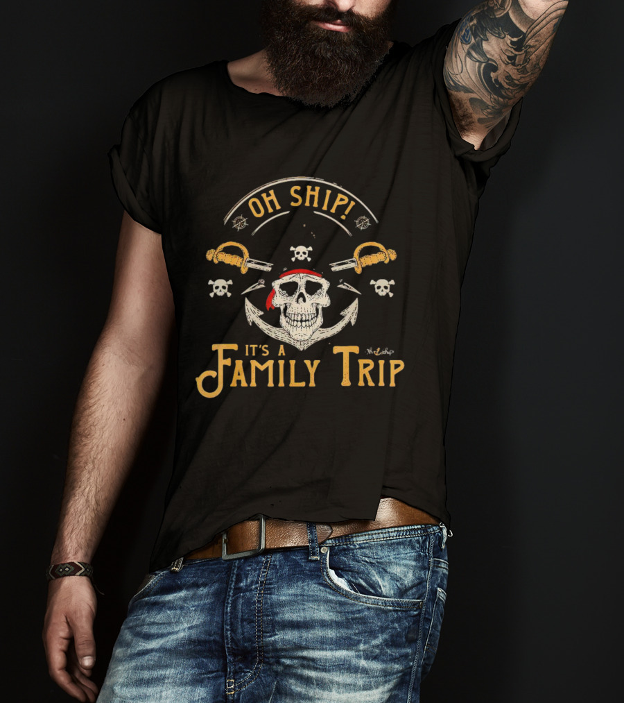 Oh Ship It's A Family Trip Pirate Skull Anchor Swords T-Shirt