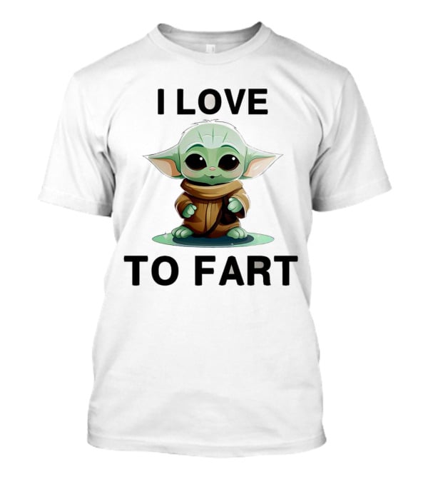 I Love To Fart Baby Yoda T-Shirt