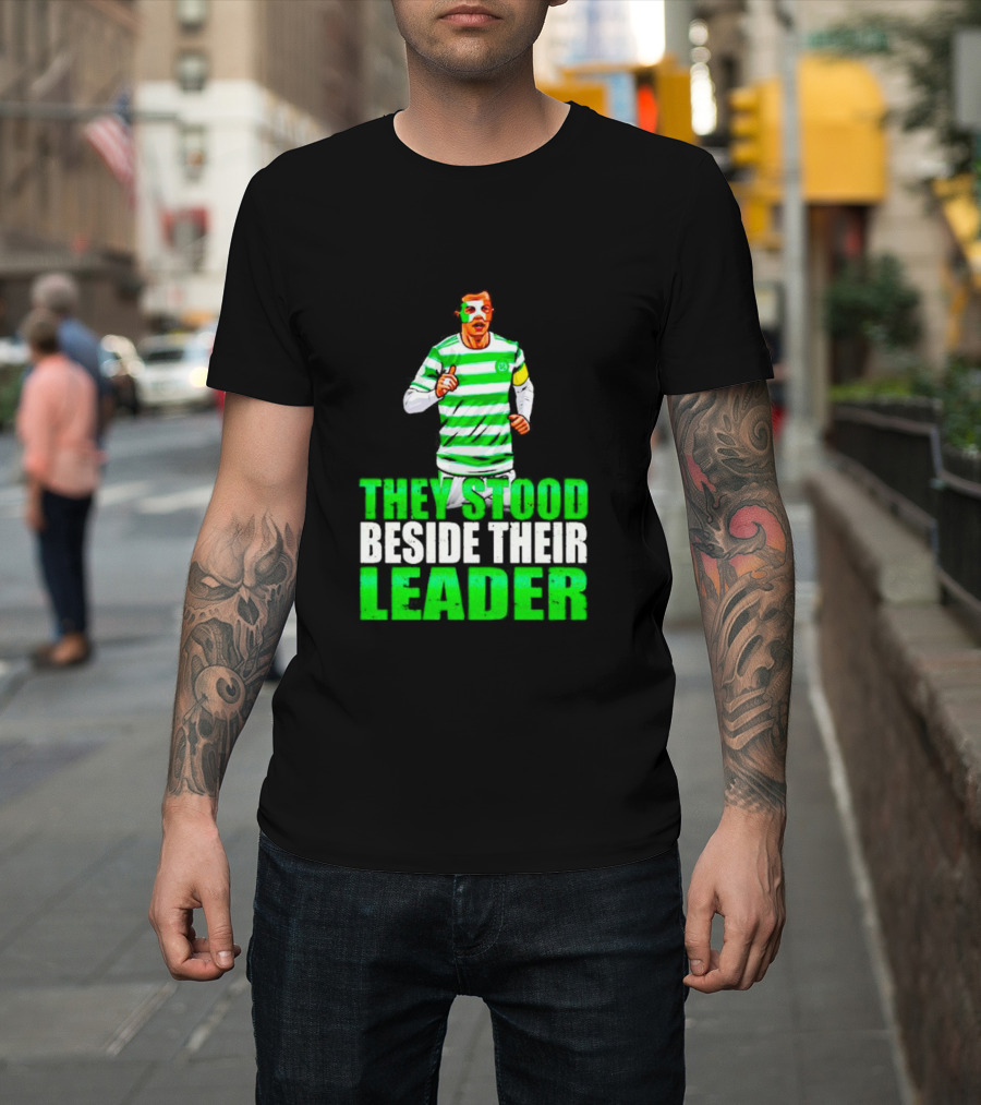 Callum Mcgregor Glasgow Celtic Fc They Stood Beside Their Leader T-Shirt