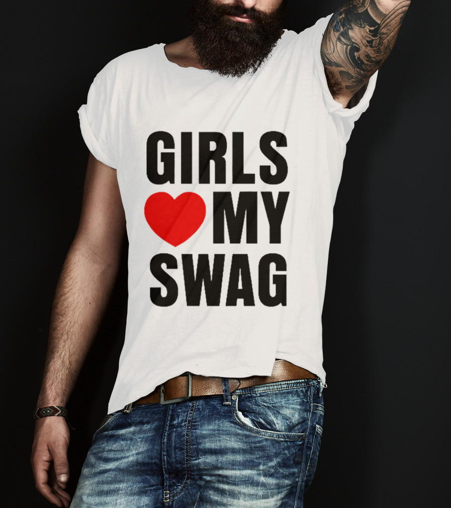 GIRLS ❤️ MY SWAG T-Shirt