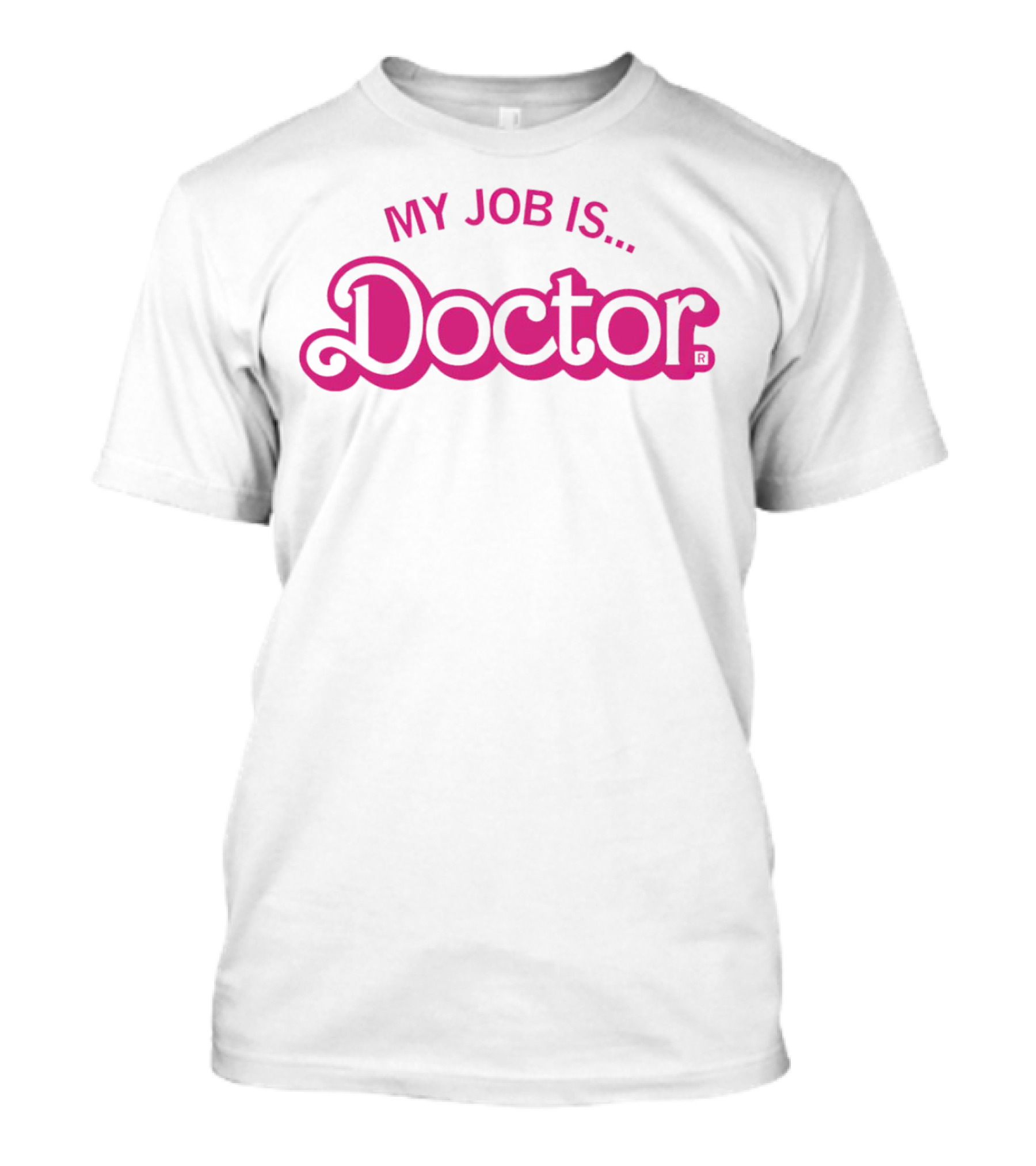 My Job Is Doctor T-Shirt