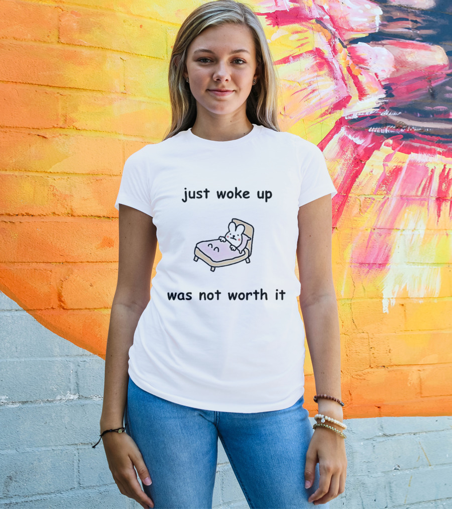 Just Woke Up Was Not Worth It Bunny On Bed T-Shirt