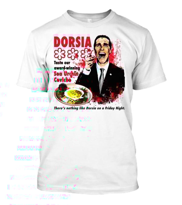 DORSIA Taste Our Award-Winning Sea Urchin Ceviche There's Nothing Like Dorsia On A Friday Night T-Shirt