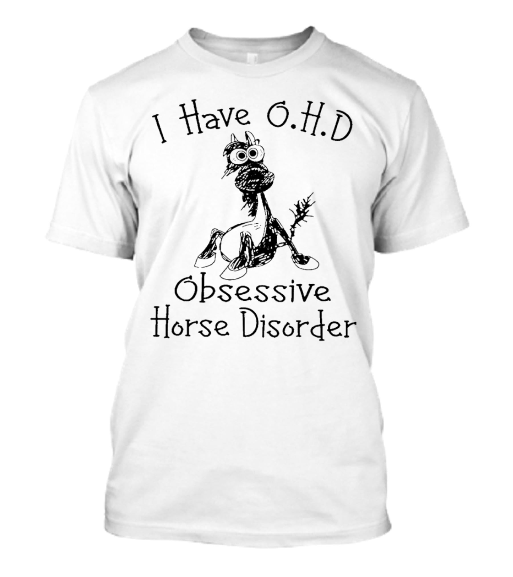 I Have OHD Obsessive Horse Disorder T-Shirt