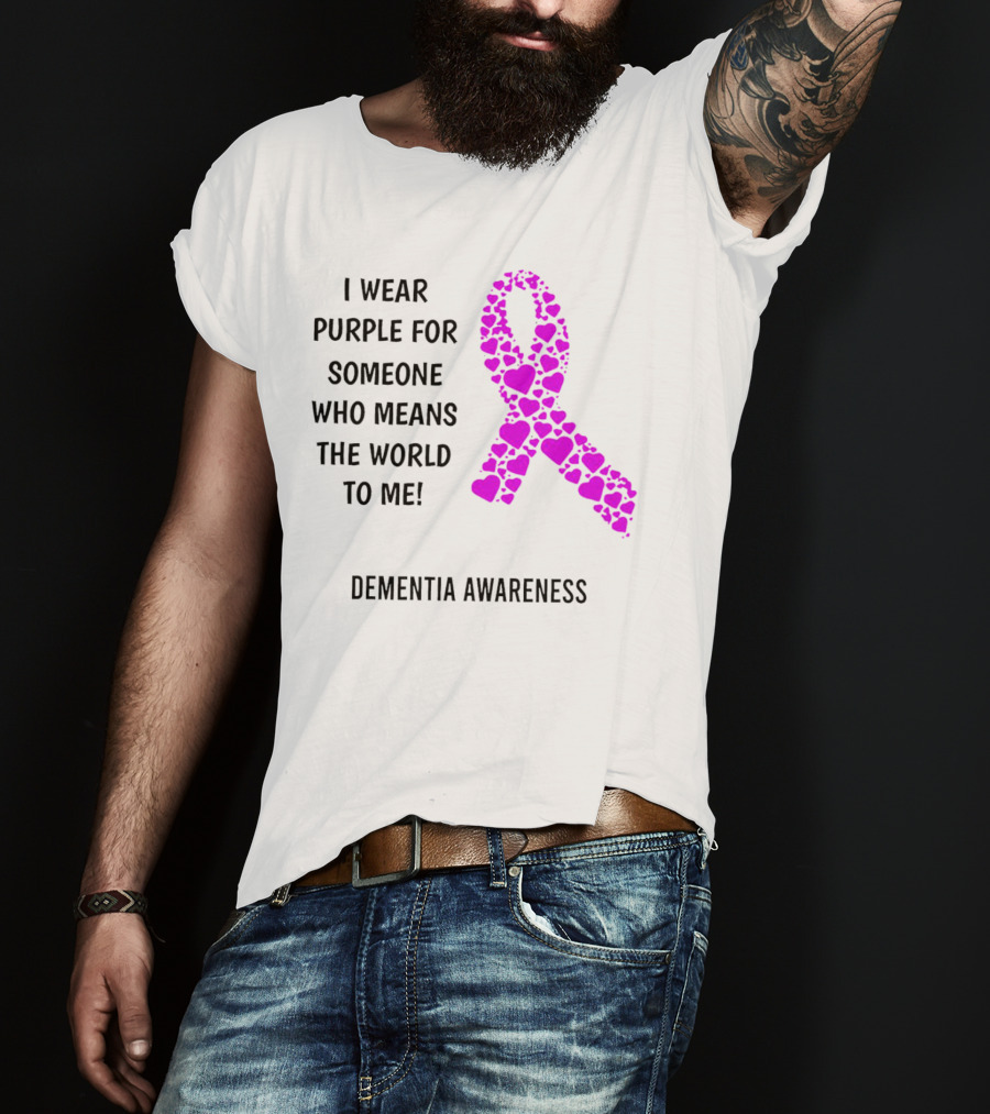 I Wear Purple For Someone Who Means The World To Me Dementia Awareness T-Shirt