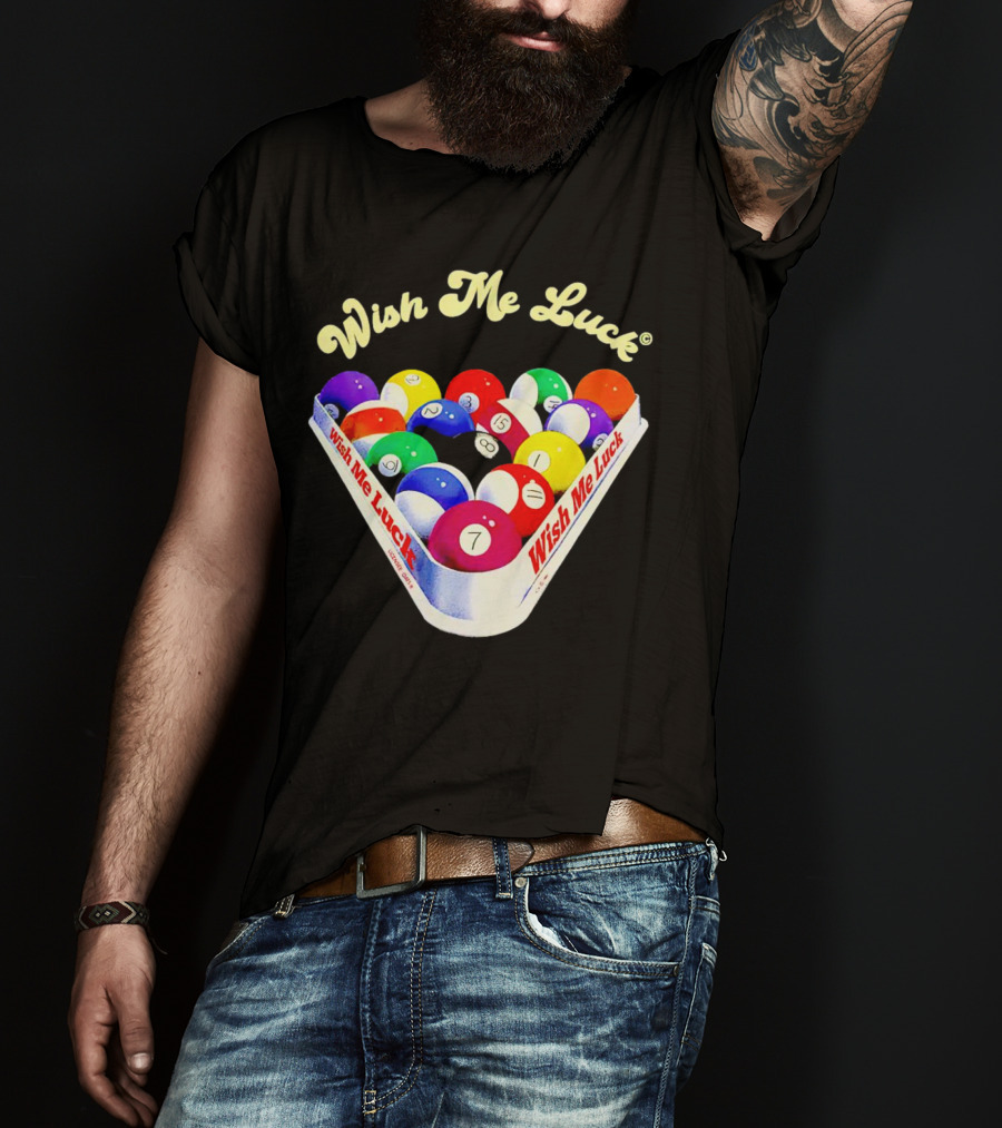 Wish Me Luck Billiards Pool Balls In Triangle Rack T-Shirt