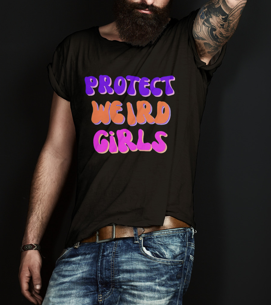 Protect Weird Girls T-Shirt