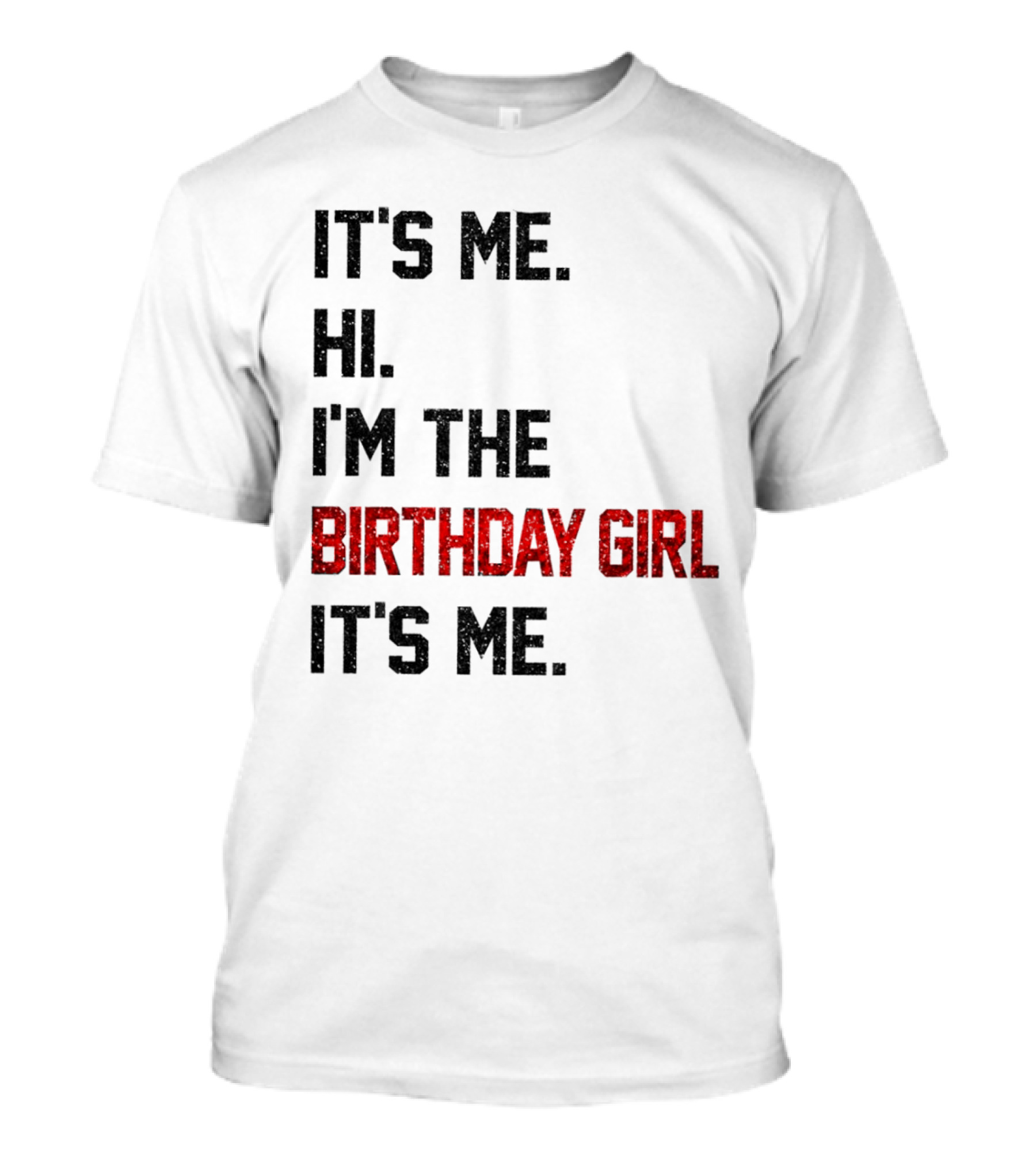 It's Me Hi I'm The Birthday Girl It's Me T-Shirt