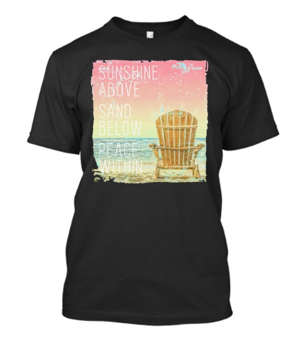 Sunshine Above Sand Below Peace Within Beach Chair Tranquility T-Shirt