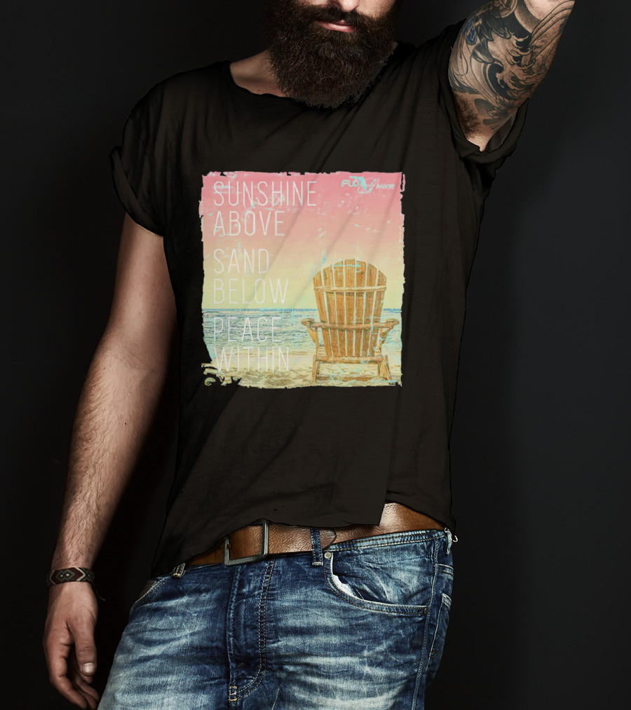 Sunshine Above Sand Below Peace Within Beach Chair Tranquility T-Shirt