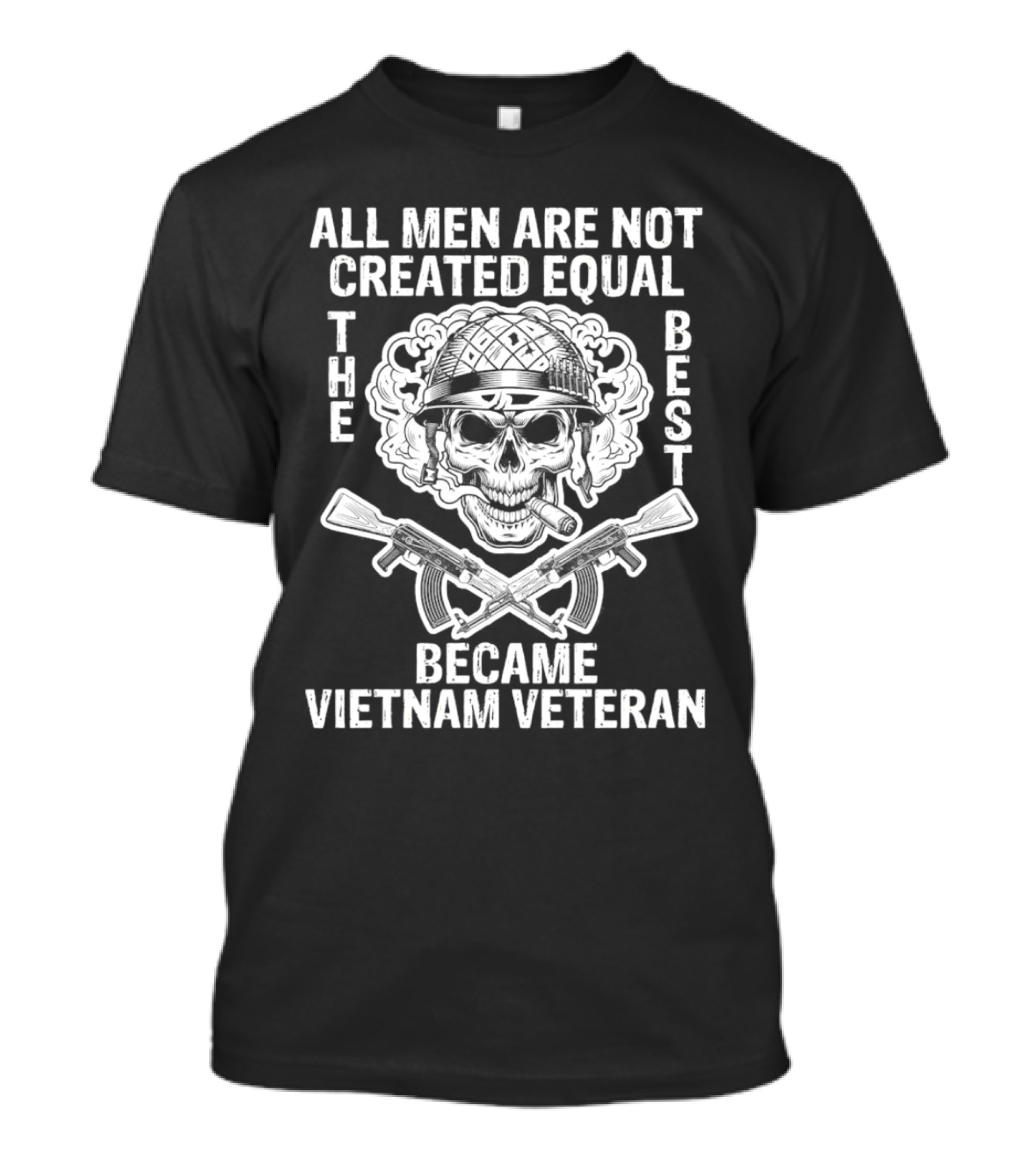 All Men Are Not Created Equal The Best Became Vietnam Veteran Skull Helmet Crossed Rifles T-Shirt