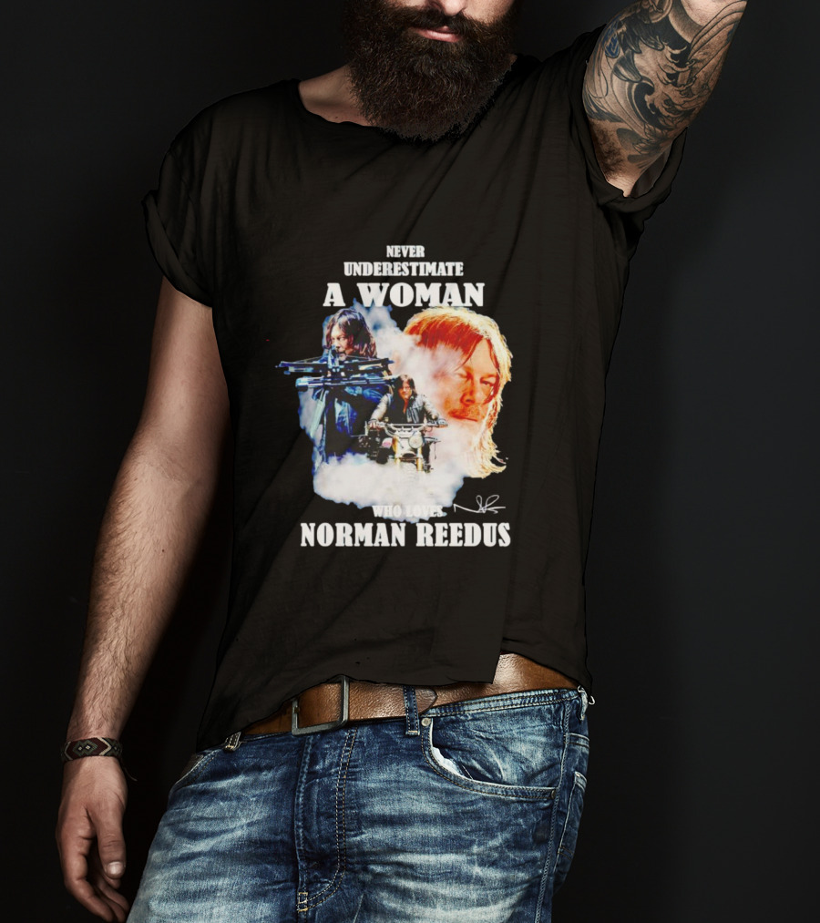 Never Underestimate A Woman Who Loves Norman Reedus Signature Crossbow Motorcycle T-Shirt