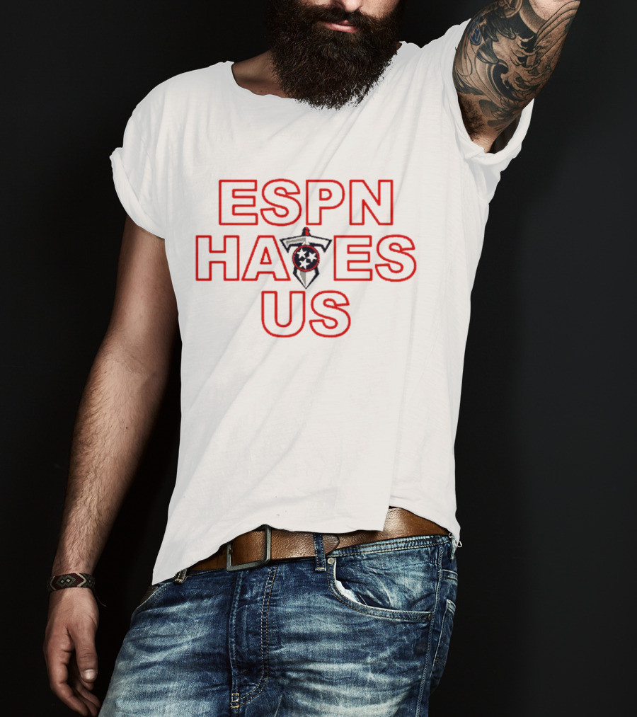 ESPN Hates Us Tennessee Titans T-Shirt