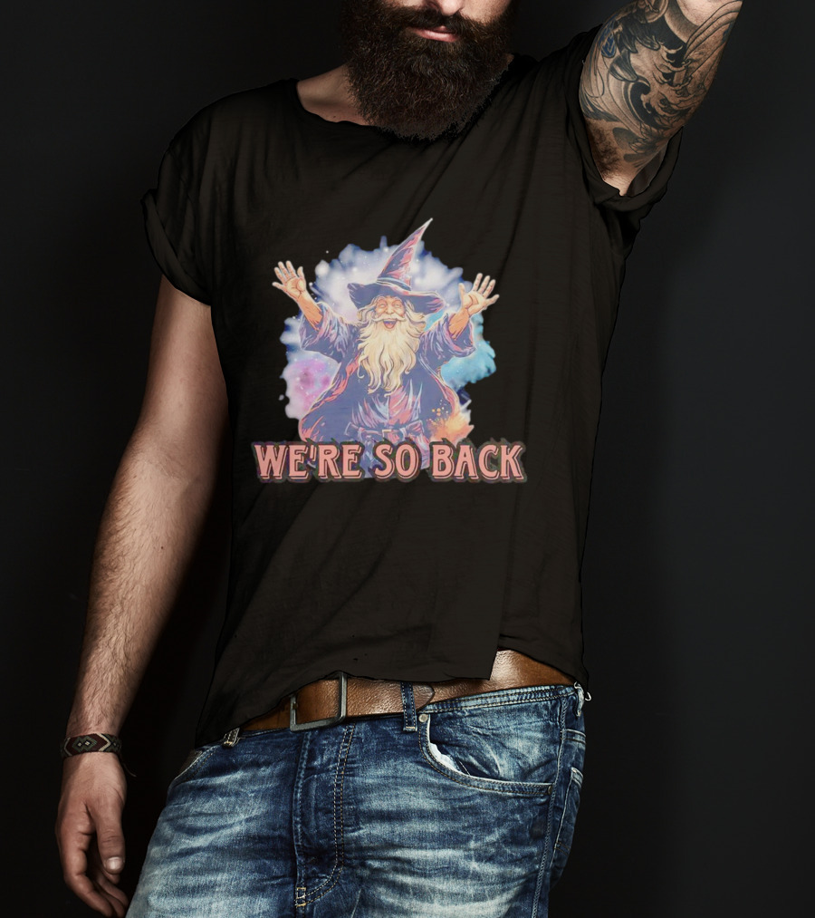WE'RE SO BACK Wizard Magic Enthusiasm T-Shirt