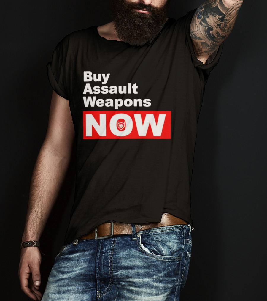Buy Assault Weapons Now T-Shirt