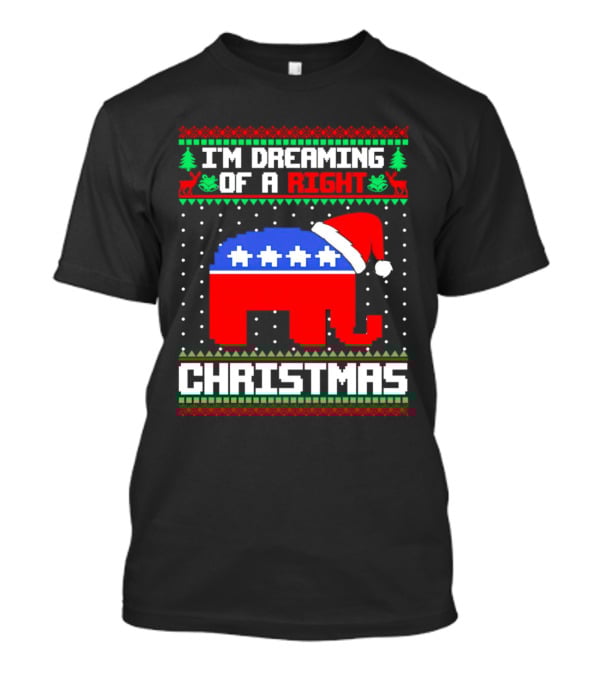 I'm Dreaming Of A Right Christmas Elephant Santa GOP Holiday T-Shirt