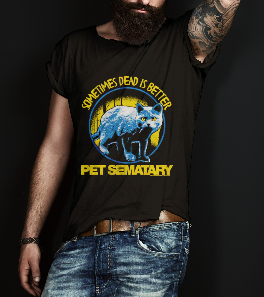 Pet Sematary Sometimes Dead Is Better Cat T-Shirt