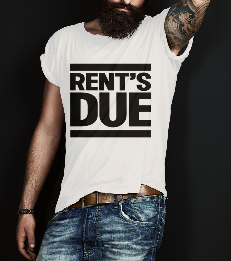Rent’s Due T-Shirt