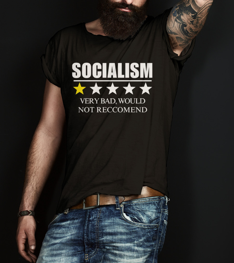 SOCIALISM VERY BAD WOULD NOT RECCOMEND One Star Review T-Shirt