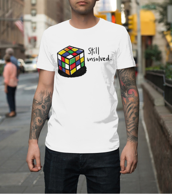 Shirt: Rubik's Cube Still Unsolved Black Background Puzzle Humor T-Shirt Rubik's Cube Still Unsolved Black Background Puzzle Humor T-Shirt