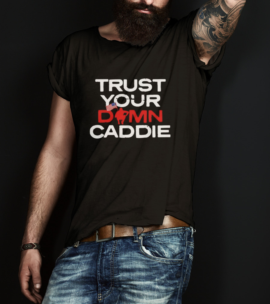 Trust Your Damn Caddie USA Flag Golf T-Shirt