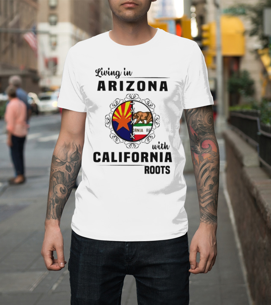 Living In Arizona With California Roots Emblem Featuring State Flags And Bear T-Shirt