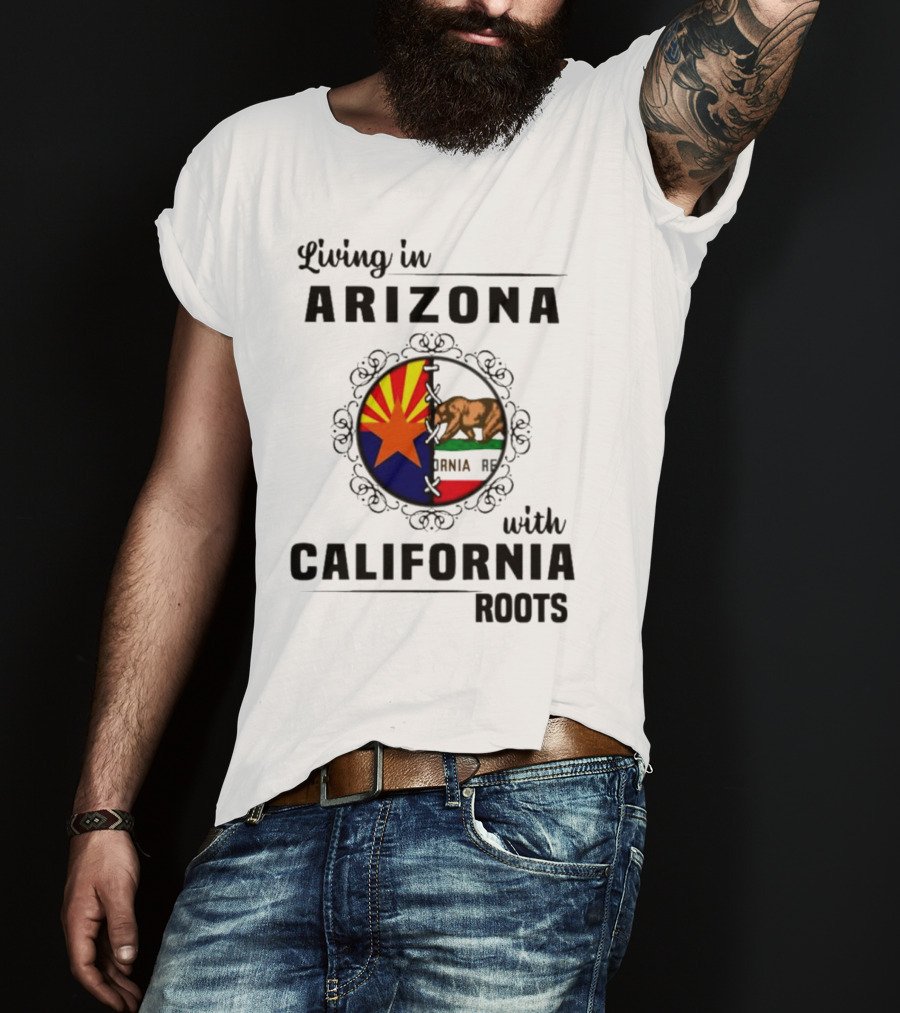 Living In Arizona With California Roots Emblem Featuring State Flags And Bear T-Shirt