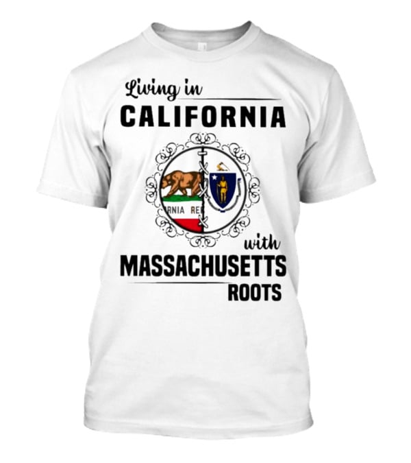 Living In California With Massachusetts Roots California Republic Massachusetts Flag T-Shirt