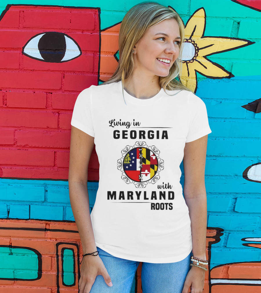Living In Georgia Embracing Maryland Heritage With United State Themes T-Shirt