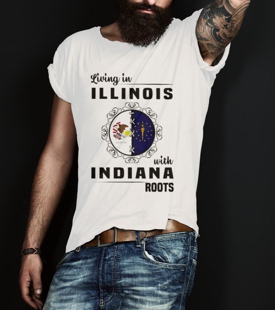 Living In Illinois With Indiana Roots Iconic State Heritage Connection T-Shirt