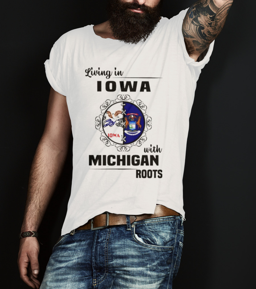 Living In Iowa With Michigan Roots State Seals T-Shirt