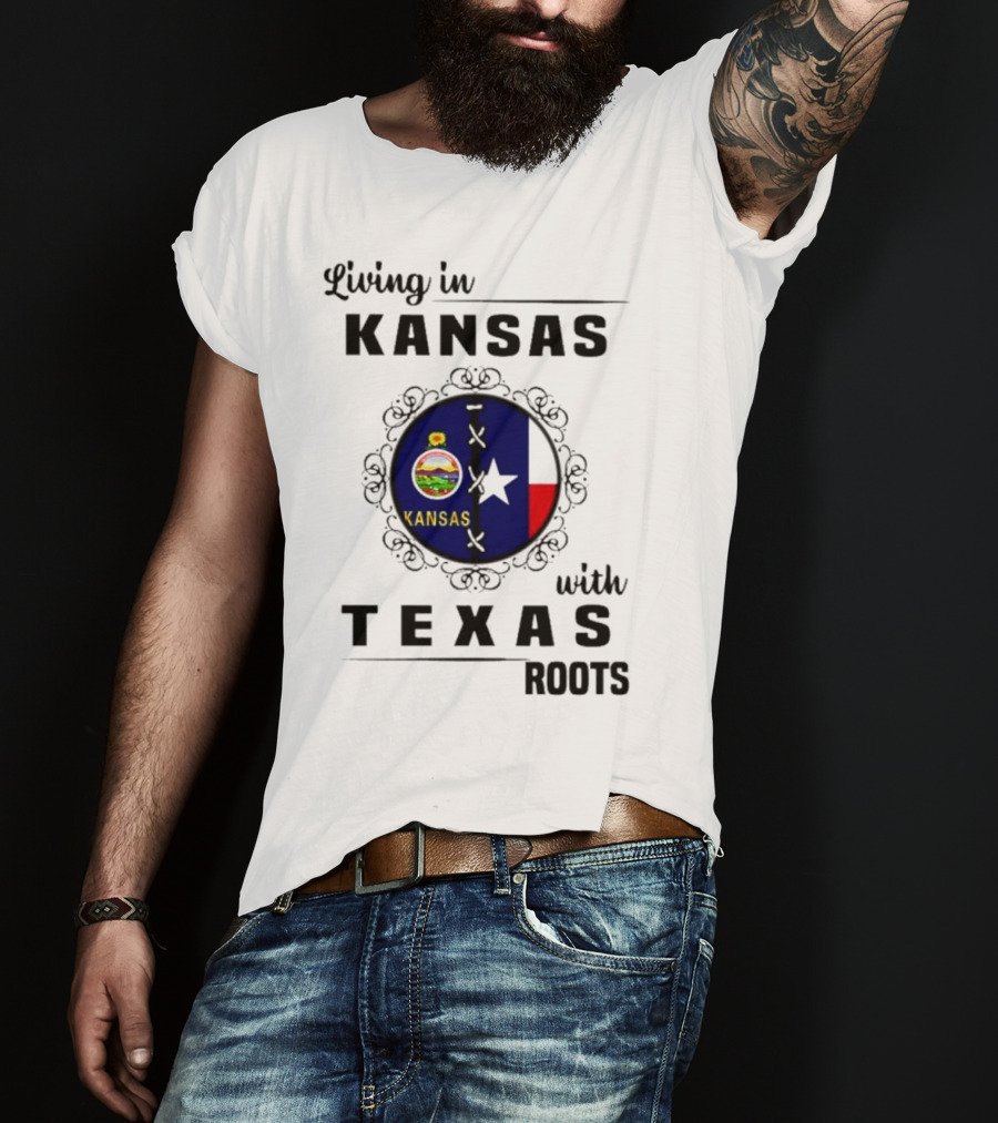 Living In Kansas With Texas Roots With Kansas Seal And Texas Flag T-Shirt