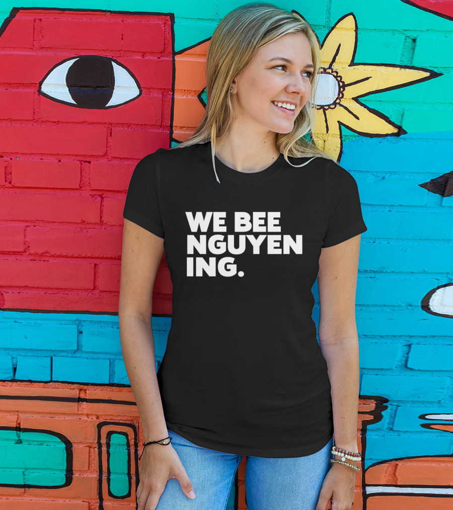 We Bee Nguyening Trend T-Shirt