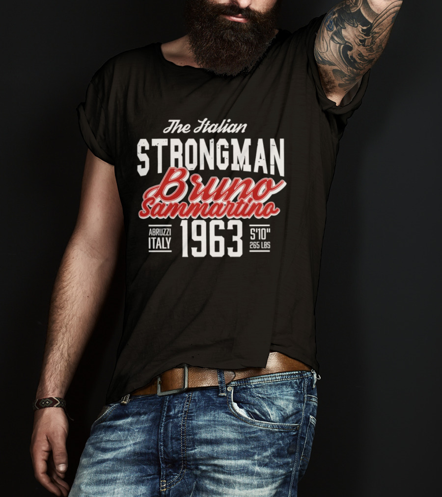 The Italian Strongman Bruno Sammartino 1963 Abruzzi Italy S'10'' 265 LBS T-Shirt