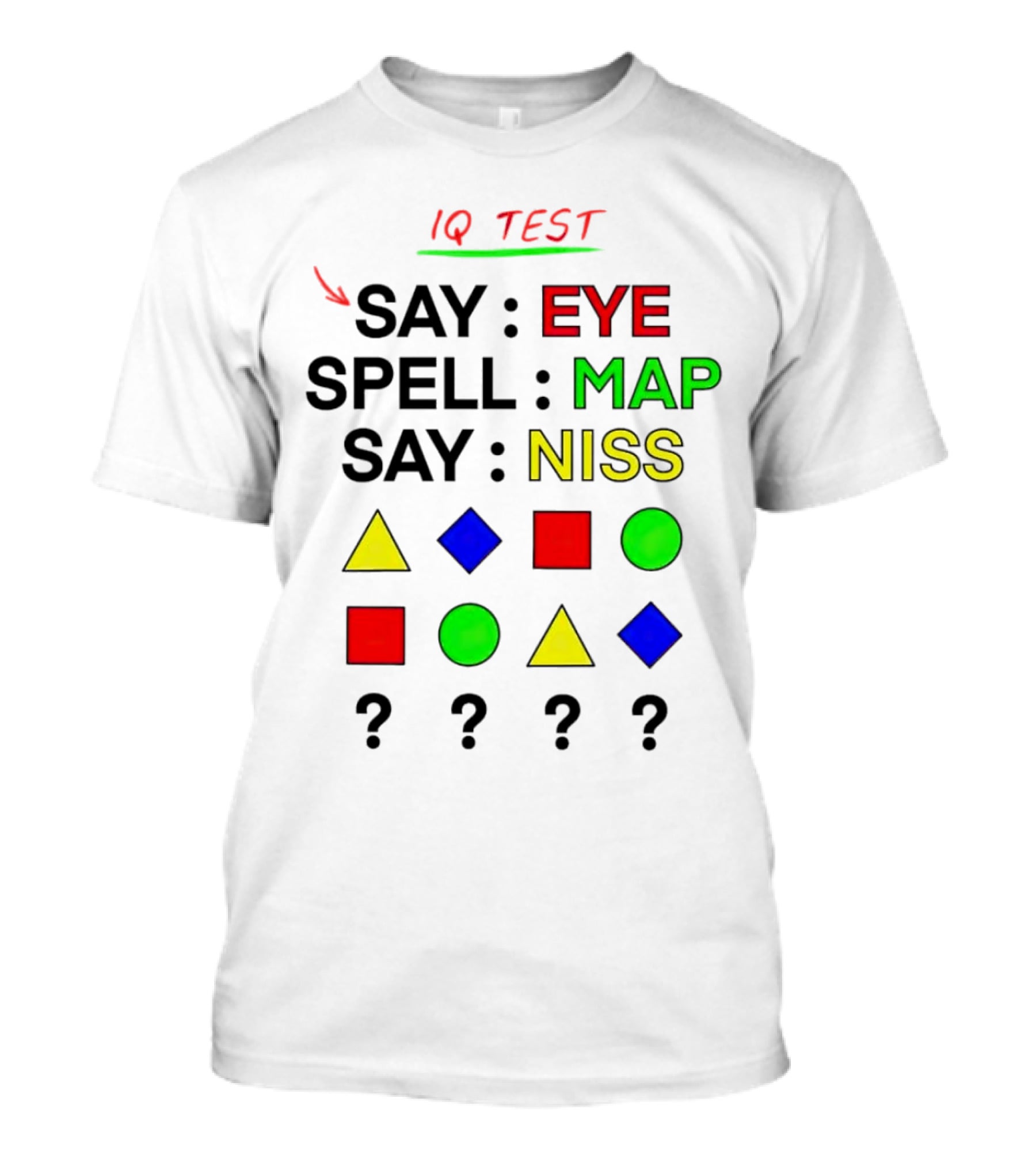 IQ Test Say Eye Spell Map Say Niss Shapes Puzzle T-Shirt