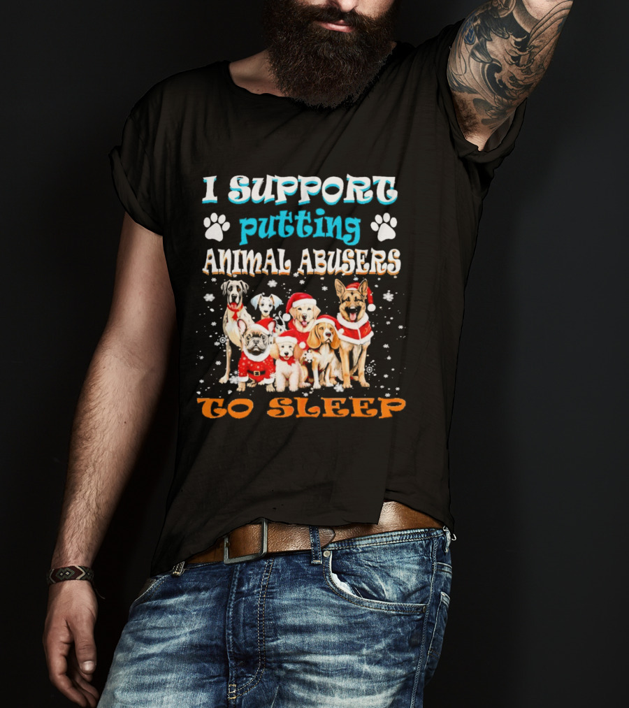 I Support Putting Animal Abusers To Sleep Christmas Dogs In Santa Hats T-Shirt