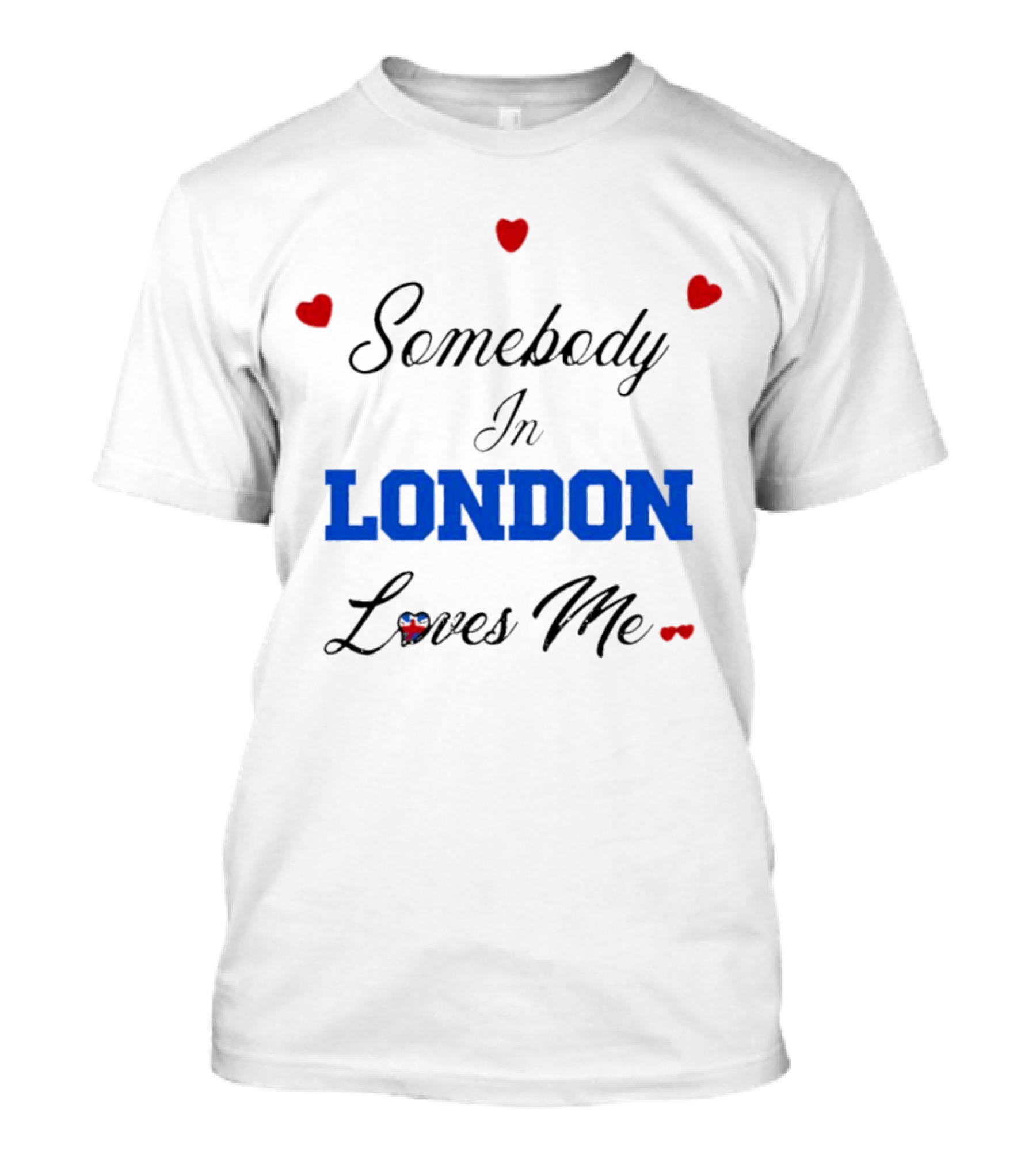 Somebody In London Loves Me Red Hearts Blue Text T-Shirt