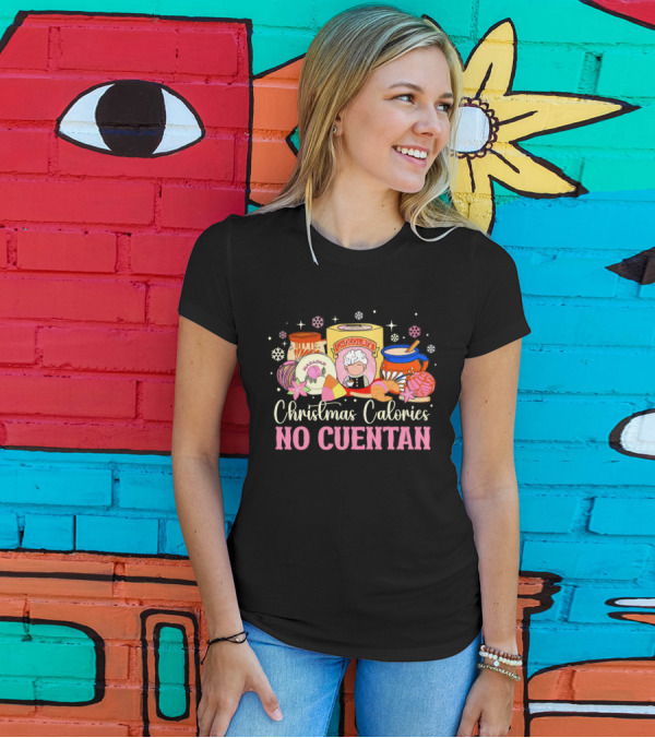 Christmas Calories No Cuentan Mexican Chocolate Sweets And Snacks T-Shirt