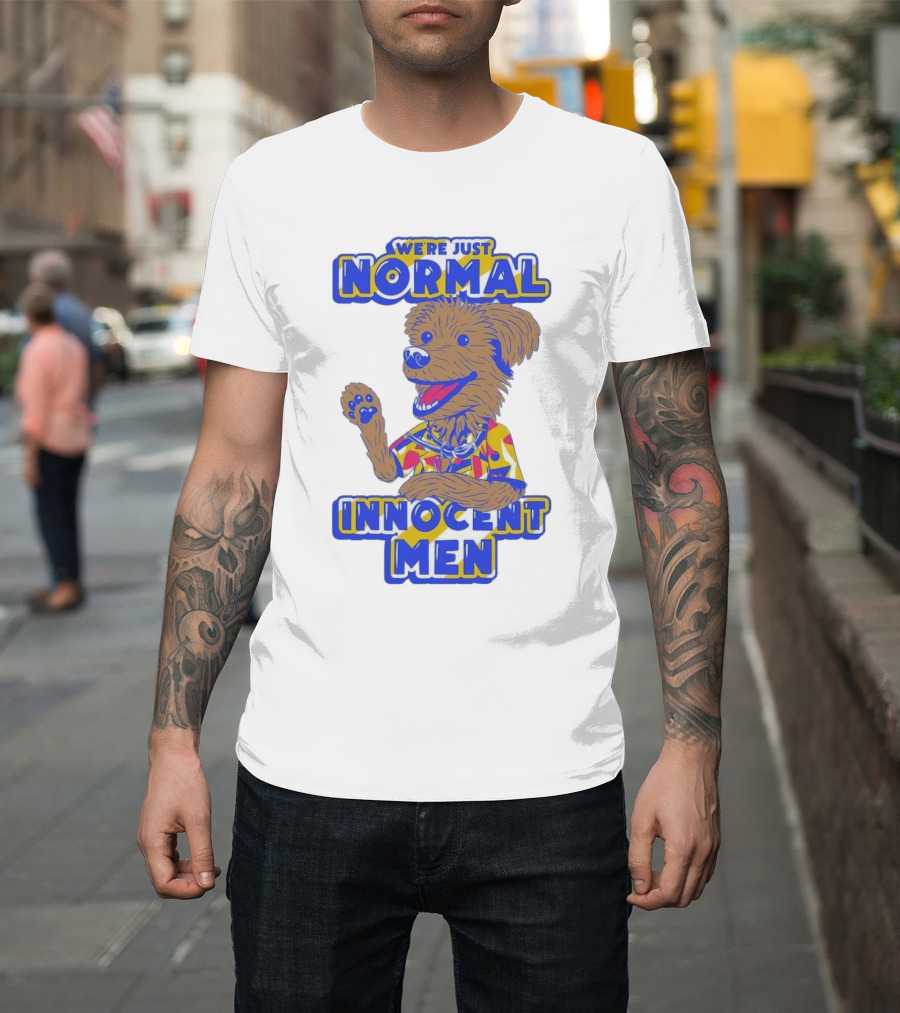 We're Just Normal Innocent Men Happy Dog in Colorful T-Shirt
