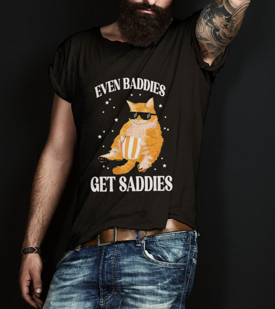 Even Baddies Get Saddies Cat With Sunglasses And Popcorn T-Shirt
