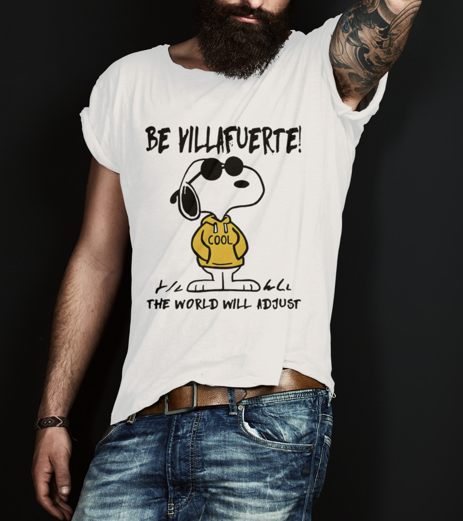 Snoopy Cool Hoodie Be Villafuerte The World Will Adjust T-Shirt