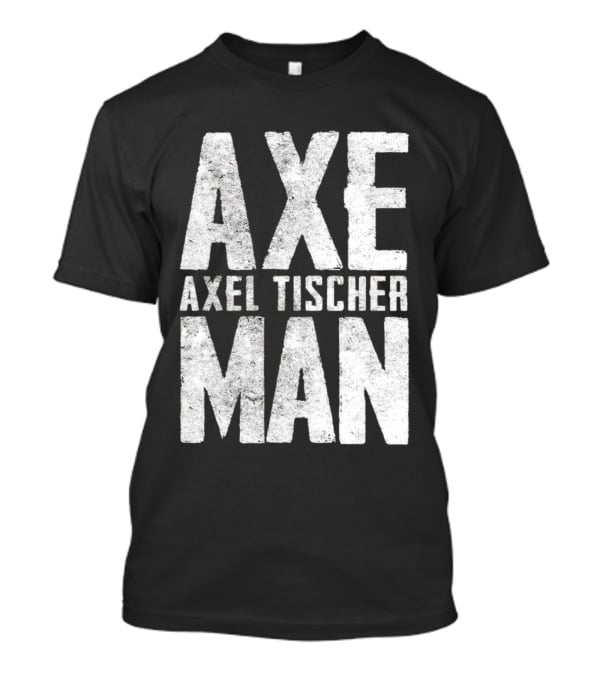 Axeman Axel Tischer Man T-Shirt