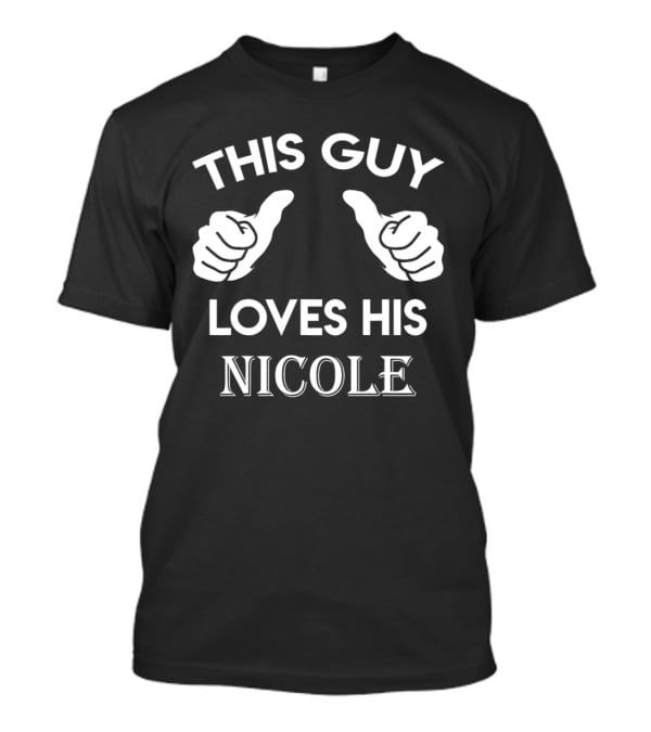This Guy Loves His Nicole T-Shirt