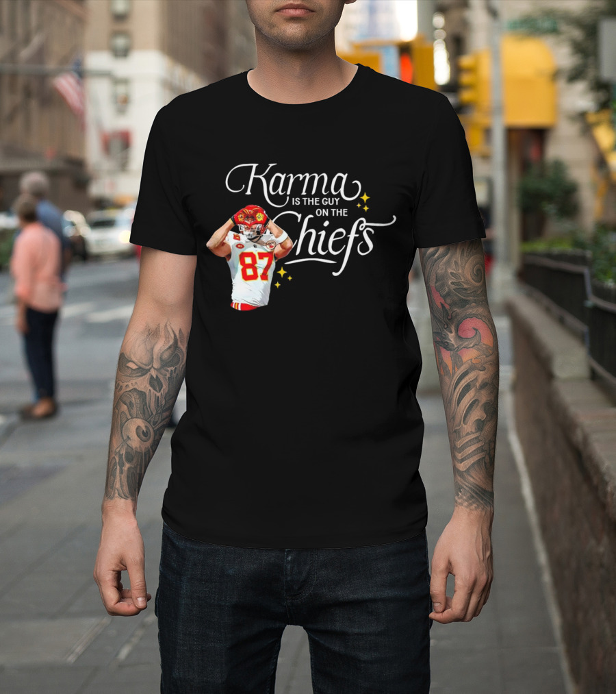Travis Kelce Karma Is the Guy on the Chiefs 87 Football Player T-Shirt