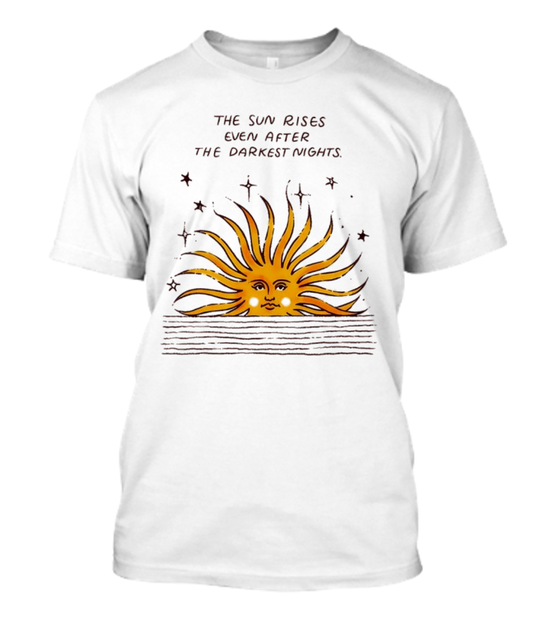 The Sun Rises Even After The Darkest Nights With Sun And Stars T-Shirt